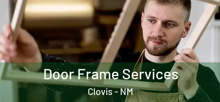 Door Frame Services Clovis - NM