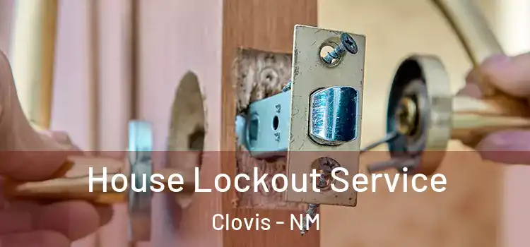 House Lockout Service Clovis - NM