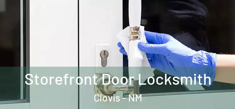 Storefront Door Locksmith Clovis - NM